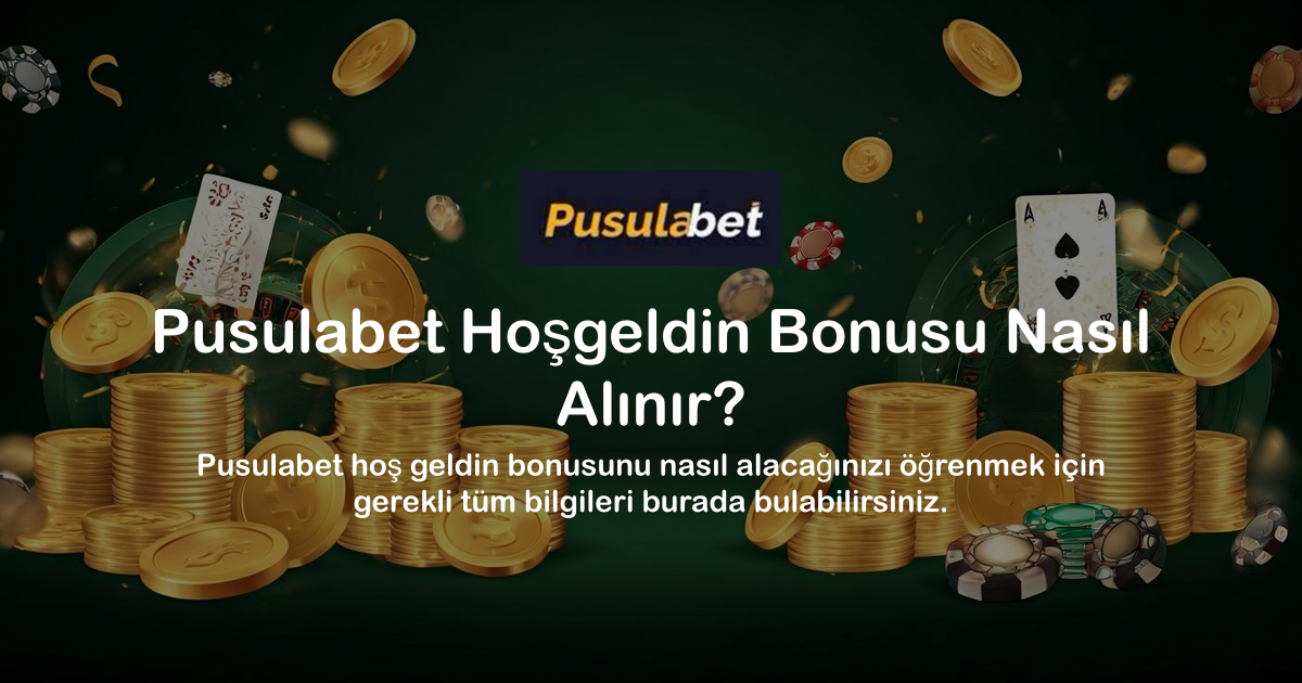 Pusulabet Hoşgeldin Bonusu Nasıl Alınır?